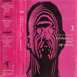 Extreme Decay / Atret / Dirty Mouth - A Three Way Split Tape download free