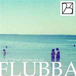 Flubba - Can't Wait Remixes download free