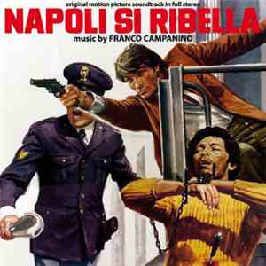 Franco Campanino - Napoli Si Ribella (Original Soundtrack In Full Stereo) download free