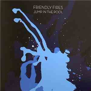 Friendly Fires - Jump In The Pool download free