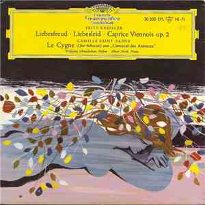 Fritz Kreisler, Camille Saint-Saëns, Wolfgang Schneiderhan, Albert Hirsh - Liebesfreud • Liebesleid • Caprice Viennois Op. 2 / Le Cygne download free