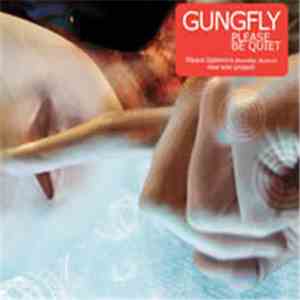 Gungfly - Please Be Quiet download free