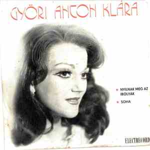 Györi Anton Klára - Nyílnak Még Az Ibolyák / Soha download free
