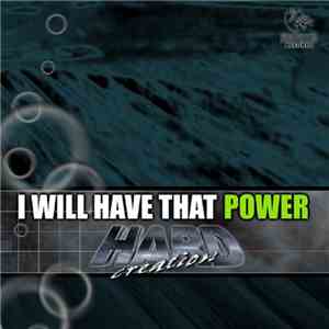 Hard Creation - I Will Have That Power download free