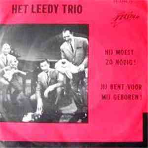 Het Leedy Trio - Hij Moest Zo Nodig! / Jij Bent Voor Mij Geboren! download free