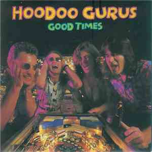 Hoodoo Gurus - Good Times download free