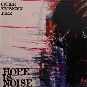 Hope Is Noise - Under Friendly Fire download free
