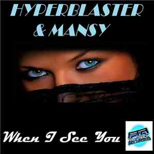 Hyperblaster & Mansy - When I See You download free