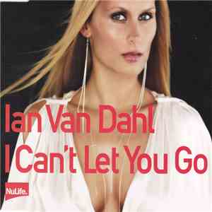 Ian Van Dahl - I Can't Let You Go download free