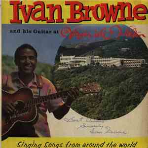 Ivan Browne  - Ivan Browne And His Guitar At The Virgin Isle Hilton Singing Songs From Around The World download free
