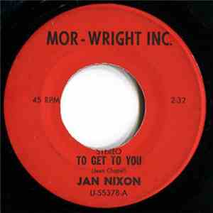Jan Nixon - To Get To You download free