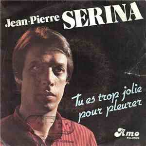 Jean-Pierre Serina - Tu Es Trop Jolie Pour Pleurer download mp3 flac