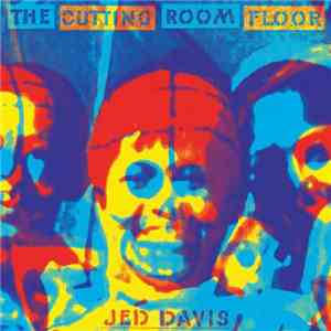 Jed Davis - The Cutting Room Floor download free