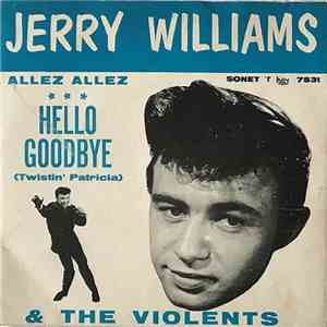 Jerry Williams  & The Violents  - Hello Goodby (Twistin' Patricia) download free