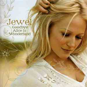 Jewel - Goodbye Alice In Wonderland download free