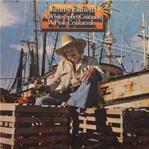 Jimmy Buffett - A White Sport Coat And A Pink Crustacean download free