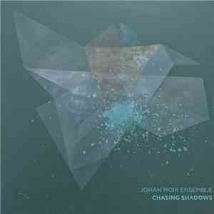 Johan Moir Ensemble - Chasing Shadows download free