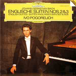 Johann Sebastian Bach - Ivo Pogorelich - Englische Suiten Nos. 2 & 3 download free Johann Sebastian Bach - Ivo Pogorelich - Englische Suiten Nos. 2 & 3 download mp3 flac