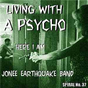 Jonee Earthquake Band - Living With A Psycho download free