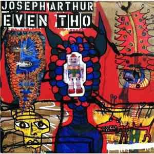 Joseph Arthur - Even Tho download free