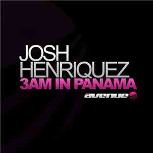 Josh Henriquez - 3 AM In Panama download free