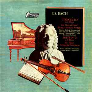 J.S Bach - Concerto In A Minor For Harpsichord, Flute, Violin & Strings / Suite In B Minor For Flute, Strings & Continuo download free