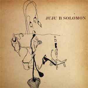 Juju B Solomon - Juju B Solomon download free