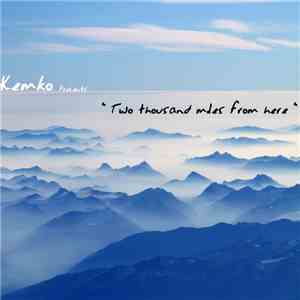 Kemko - Two Thousand Miles From Here download free