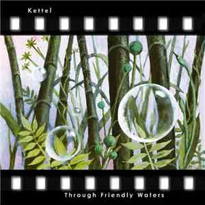 Kettel - Through Friendly Waters download free