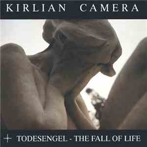 Kirlian Camera - Todesengel. The Fall Of Life download free