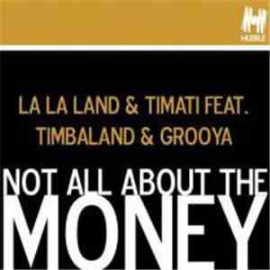 La La Land & Timati Feat. Timbaland & Grooya - Not All About The Money download free