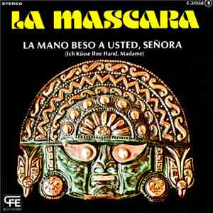 La Mascara - La Mano Beso A Usted, Señora = Ich Küsse Ihre Hand, Madame download free