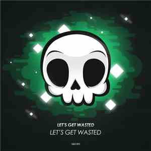 Let's Get Wasted - Get Wasted download free