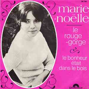 Marie-Noëlle - Le Rouge-Gorge / Le Bonheur Était Dans Le Bois download free