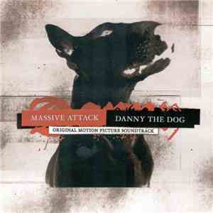 Massive Attack - Danny The Dog (Original Motion Picture Soundtrack) download free