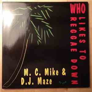 M.C. Mike & D.J. Maze - Who Likes To Reggae Down download free