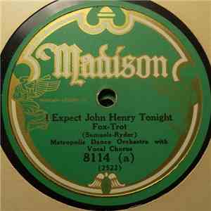 Metropolis Dance Orchestra / St. Louis Serenaders - I Expect John Henry Tonight / Wear A Little Smile download free Metropolis Dance Orchestra / St. Louis Serenaders - I Expect John Henry Tonight / Wear A Little Smile download mp3 flac