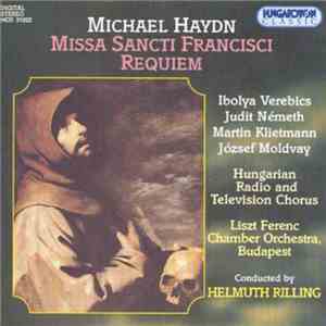 Michael Haydn, Ibolya Verebics, Judith Németh, Martin Klietmann, József Moldvay, Hungarian Radio And Television Chorus, Liszt Ferenc Chamber Orchestra, Budapest, Helmuth Rilling - Missa Sancti Francisci download free