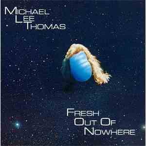 Michael Lee Thomas - Fresh Out Of Nowhere download free