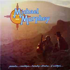 Michael Murphey - Peaks Valleys Honky-Tonks & Alleys download free