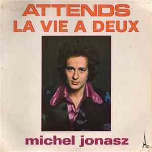 Michel Jonasz - Attends / La Vie À Deux download free
