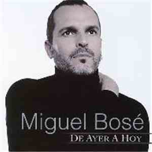 Miguel Bosé - De Ayer A Hoy download free