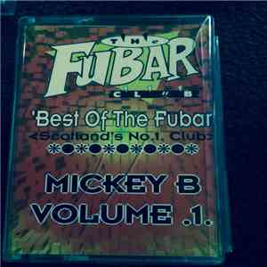 Mikey B - Best Of The Fubar - Mikey B Volume 1 download free