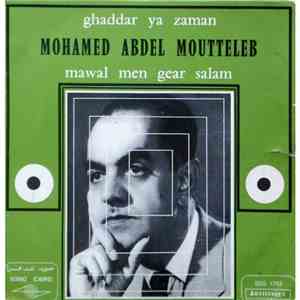 Mohamed Abdel Moutteleb - Ghaddar Ya Zaman / Mawal Men Gear Salam download free