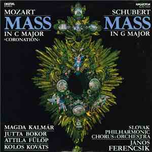 Mozart / Schubert, Magda Kalmár, Jutta Bokor, Attila Fülöp, Kolos Kováts, Slovak Philharmonic Chorus & Orchestra, János Ferencsik - Mass In C Major >Coronation< / Mass In G Major download free