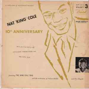 Nat 'King' Cole Featuring The King Cole Trio And Orchestras Of Nelson Riddle, The And Pete Rugolo - 10th Anniversary Part 3 download free