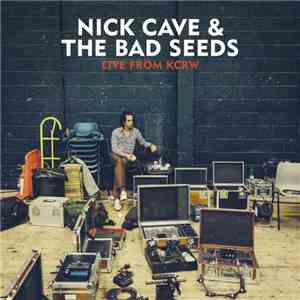 Nick Cave & The Bad Seeds - Live From KCRW download free