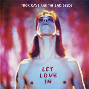 Nick Cave And The Bad Seeds - Let Love In download free