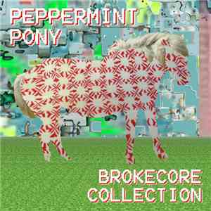 Peppermint Pony - The Brokecore Collection (2005​-​2008) download free