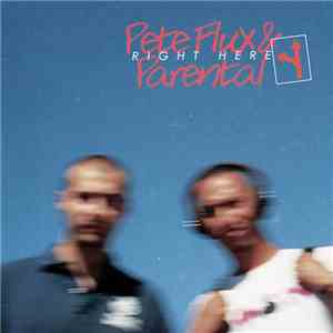 Pete Flux & Parental - Right Here download free